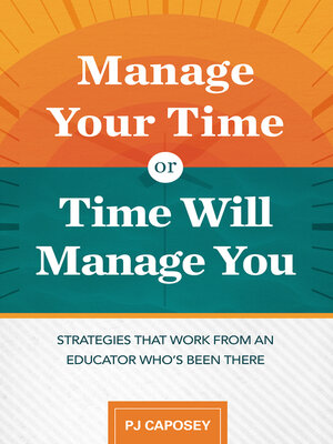 cover image of Manage Your Time or Time Will Manage You